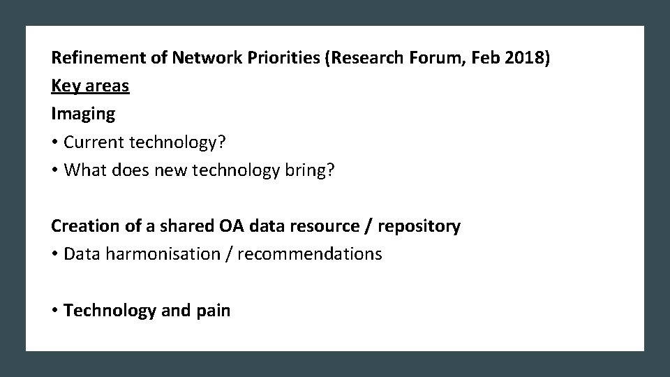Refinement of Network Priorities (Research Forum, Feb 2018) Key areas Imaging • Current technology?