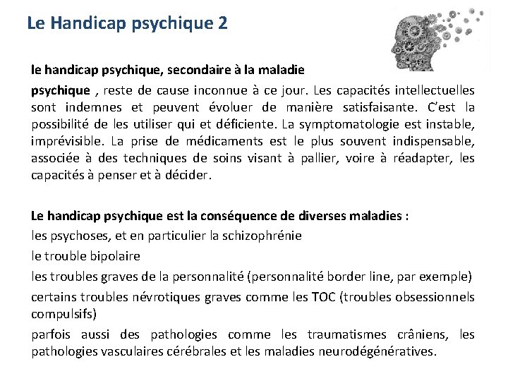 Le Handicap psychique 2 le handicap psychique, secondaire à la maladie psychique , reste