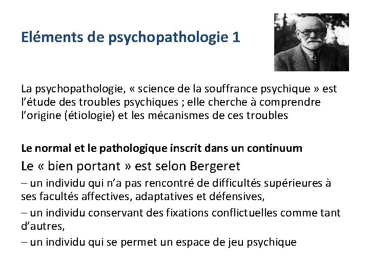 Eléments de psychopathologie 1 La psychopathologie, « science de la souffrance psychique » est