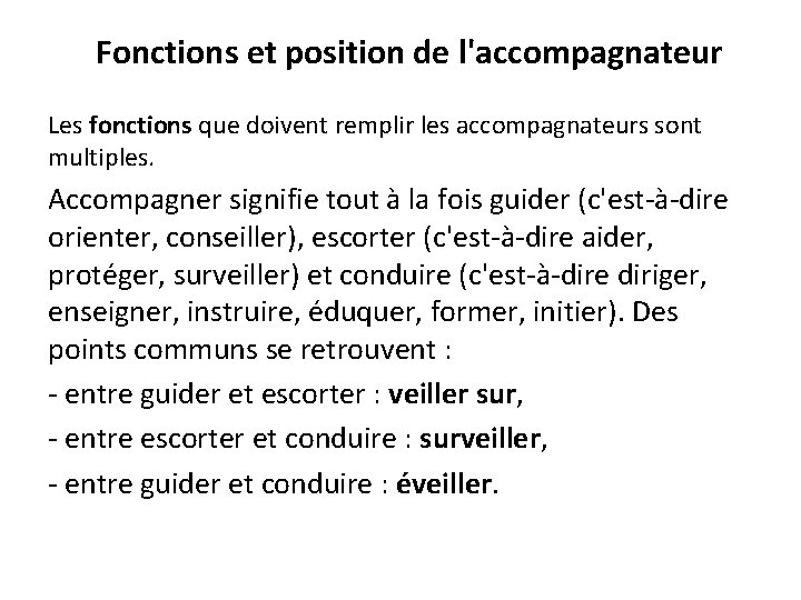 Fonctions et position de l'accompagnateur Les fonctions que doivent remplir les accompagnateurs sont multiples.
