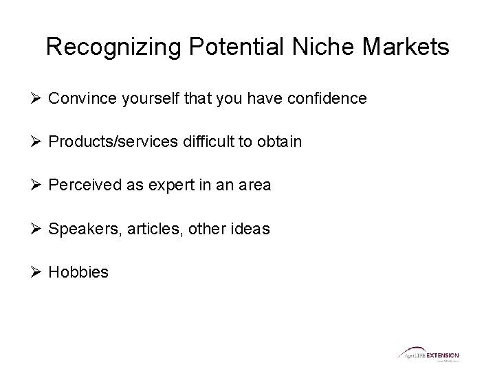 Recognizing Potential Niche Markets Ø Convince yourself that you have confidence Ø Products/services difficult