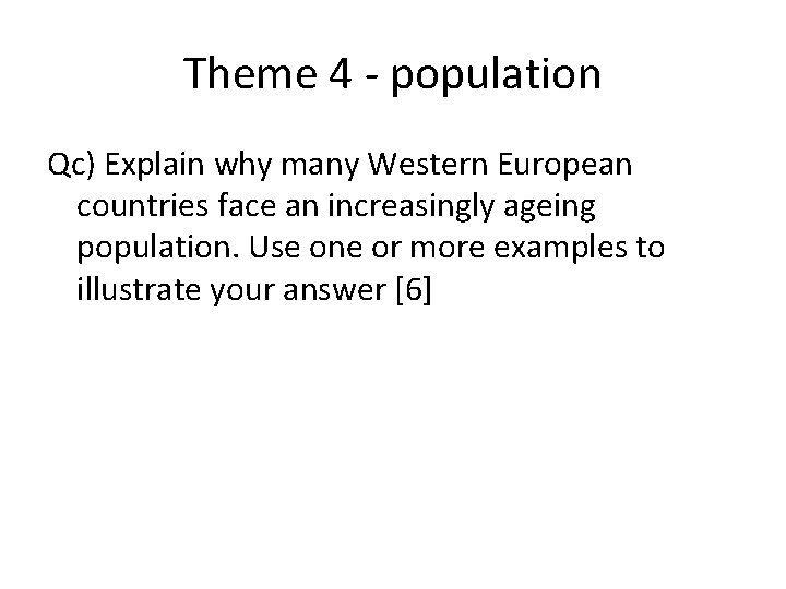 Theme 4 - population Qc) Explain why many Western European countries face an increasingly