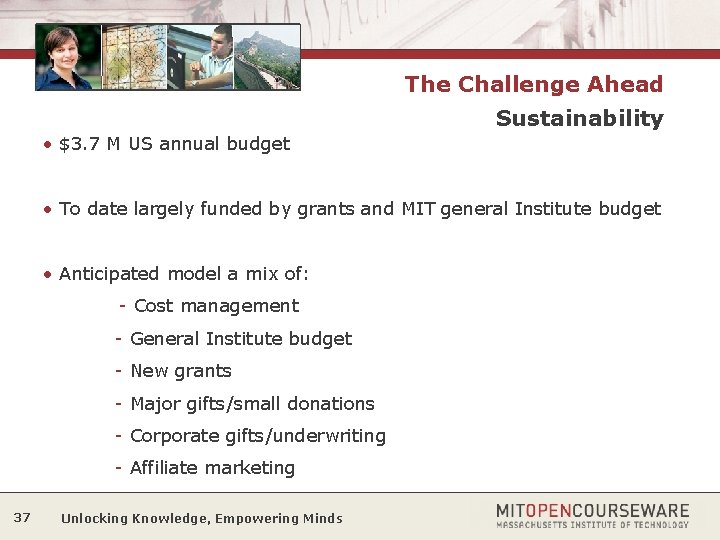 The Challenge Ahead Sustainability • $3. 7 M US annual budget • To date