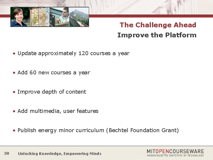 The Challenge Ahead Improve the Platform • Update approximately 120 courses a year •