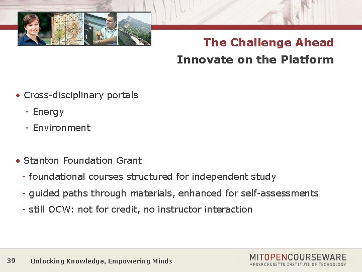 The Challenge Ahead Innovate on the Platform • Cross-disciplinary portals - Energy - Environment