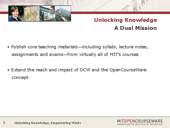 Unlocking Knowledge A Dual Mission • Publish core teaching materials—including syllabi, lecture notes, assignments