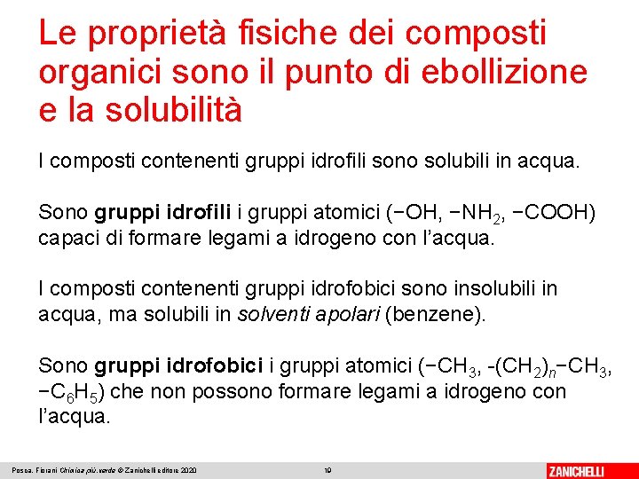 Le proprietà fisiche dei composti organici sono il punto di ebollizione e la solubilità Le proprietà fisiche dei composti organici sono il punto di ebollizione e la solubilità