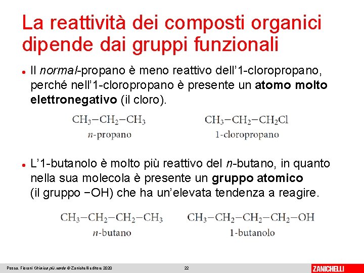 La reattività dei composti organici dipende dai gruppi funzionali Il normal-propano è meno reattivo La reattività dei composti organici dipende dai gruppi funzionali Il normal-propano è meno reattivo
