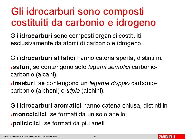 Gli idrocarburi sono composti costituiti da carbonio e idrogeno Gli idrocarburi sono composti organici Gli idrocarburi sono composti costituiti da carbonio e idrogeno Gli idrocarburi sono composti organici