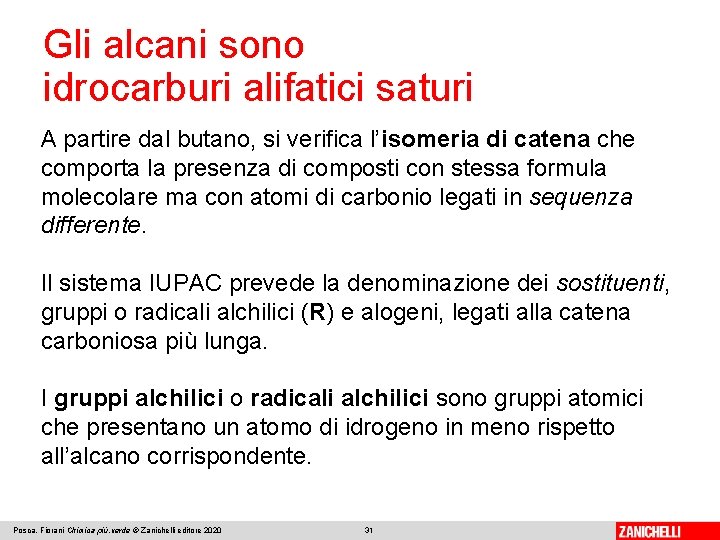 Gli alcani sono idrocarburi alifatici saturi A partire dal butano, si verifica l’isomeria di Gli alcani sono idrocarburi alifatici saturi A partire dal butano, si verifica l’isomeria di