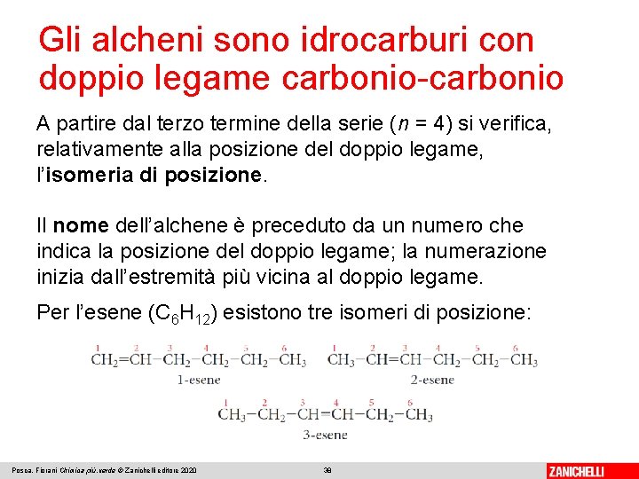 Gli alcheni sono idrocarburi con doppio legame carbonio-carbonio A partire dal terzo termine della Gli alcheni sono idrocarburi con doppio legame carbonio-carbonio A partire dal terzo termine della