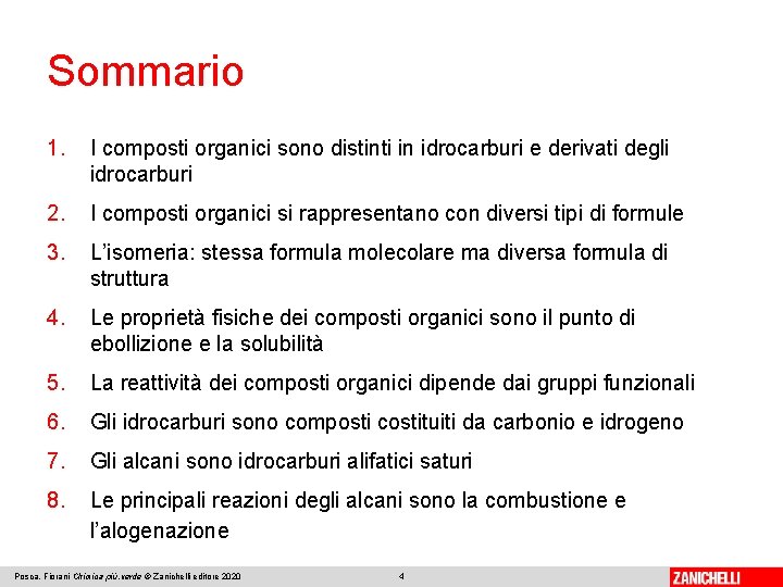 Sommario 1. I composti organici sono distinti in idrocarburi e derivati degli idrocarburi 2. Sommario 1. I composti organici sono distinti in idrocarburi e derivati degli idrocarburi 2.