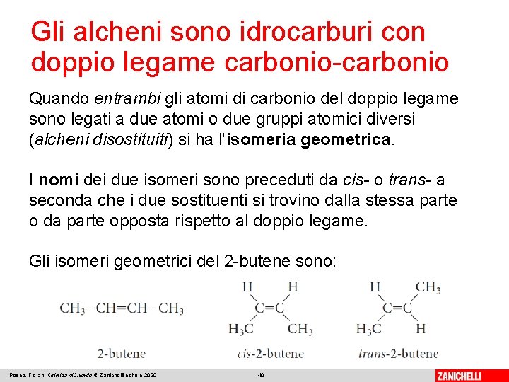 Gli alcheni sono idrocarburi con doppio legame carbonio-carbonio Quando entrambi gli atomi di carbonio Gli alcheni sono idrocarburi con doppio legame carbonio-carbonio Quando entrambi gli atomi di carbonio
