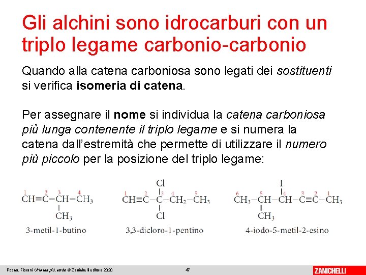 Gli alchini sono idrocarburi con un triplo legame carbonio-carbonio Quando alla catena carboniosa sono Gli alchini sono idrocarburi con un triplo legame carbonio-carbonio Quando alla catena carboniosa sono