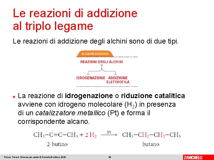 Le reazioni di addizione al triplo legame Le reazioni di addizione degli alchini sono Le reazioni di addizione al triplo legame Le reazioni di addizione degli alchini sono