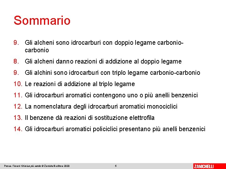 Sommario 9. Gli alcheni sono idrocarburi con doppio legame carbonio 8. Gli alcheni danno Sommario 9. Gli alcheni sono idrocarburi con doppio legame carbonio 8. Gli alcheni danno