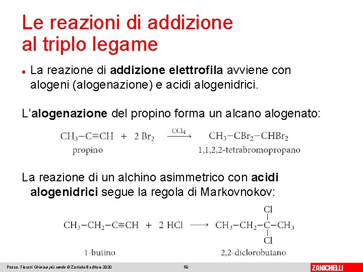 Le reazioni di addizione al triplo legame La reazione di addizione elettrofila avviene con Le reazioni di addizione al triplo legame La reazione di addizione elettrofila avviene con