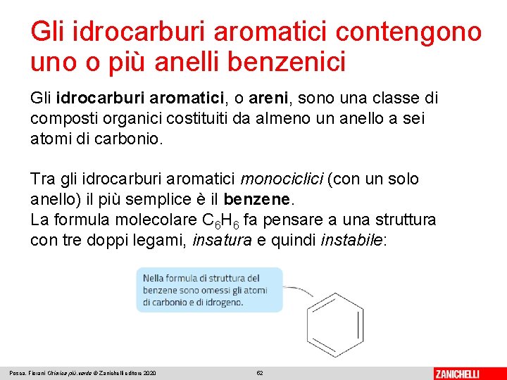 Gli idrocarburi aromatici contengono uno o più anelli benzenici Gli idrocarburi aromatici, o areni, Gli idrocarburi aromatici contengono uno o più anelli benzenici Gli idrocarburi aromatici, o areni,