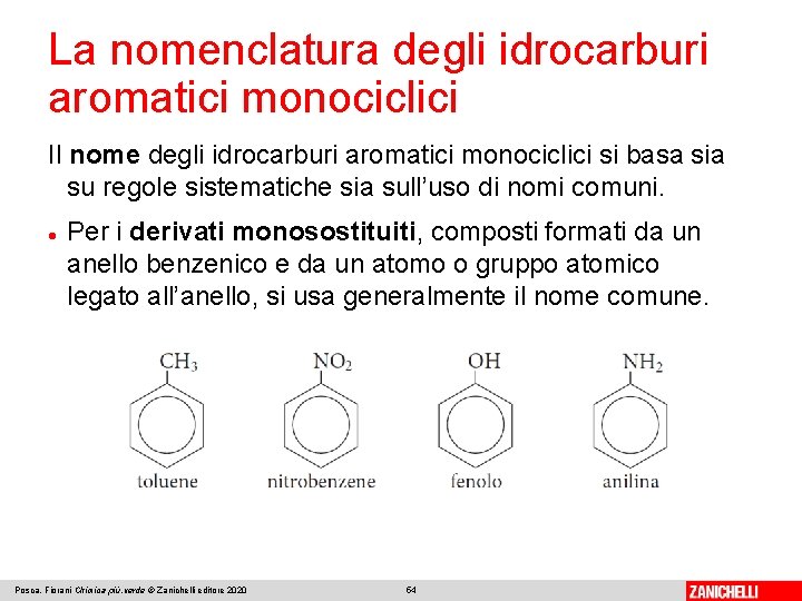 La nomenclatura degli idrocarburi aromatici monociclici Il nome degli idrocarburi aromatici monociclici si basa La nomenclatura degli idrocarburi aromatici monociclici Il nome degli idrocarburi aromatici monociclici si basa