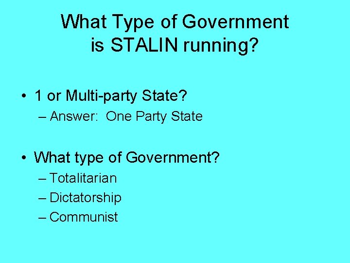 What Type of Government is STALIN running? • 1 or Multi-party State? – Answer: