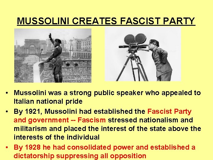 MUSSOLINI CREATES FASCIST PARTY • Mussolini was a strong public speaker who appealed to