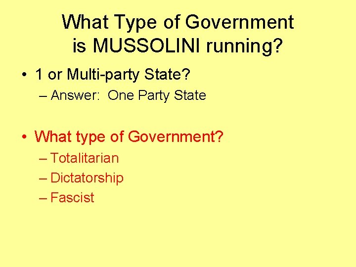 What Type of Government is MUSSOLINI running? • 1 or Multi-party State? – Answer: