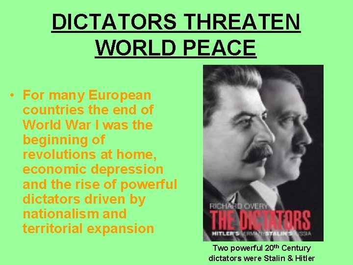 DICTATORS THREATEN WORLD PEACE • For many European countries the end of World War