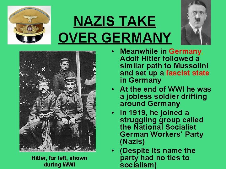 NAZIS TAKE OVER GERMANY Hitler, far left, shown during WWI • Meanwhile in Germany,