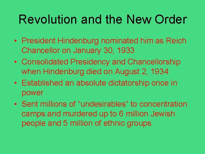 Revolution and the New Order • President Hindenburg nominated him as Reich Chancellor on