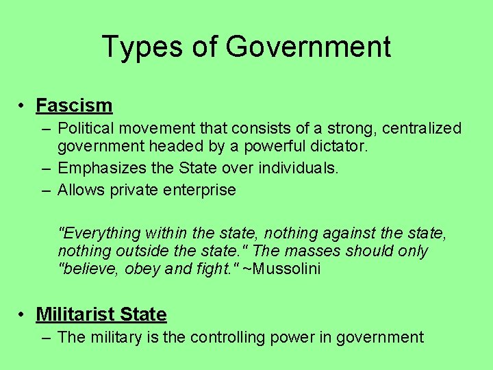 Types of Government • Fascism – Political movement that consists of a strong, centralized