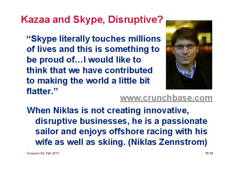 Kazaa and Skype, Disruptive? “Skype literally touches millions of lives and this is something
