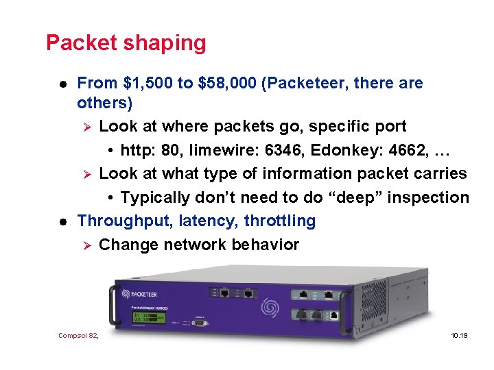 Packet shaping l l From $1, 500 to $58, 000 (Packeteer, there are others)