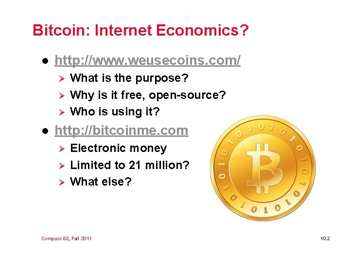 Bitcoin: Internet Economics? l http: //www. weusecoins. com/ Ø Ø Ø l What is