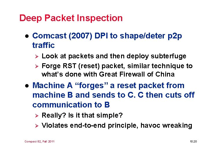 Deep Packet Inspection l Comcast (2007) DPI to shape/deter p 2 p traffic Ø