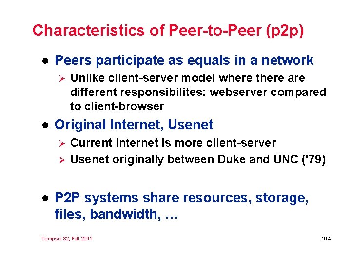 Characteristics of Peer-to-Peer (p 2 p) l Peers participate as equals in a network