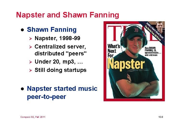 Napster and Shawn Fanning l Shawn Fanning Ø Ø l Napster, 1998 -99 Centralized