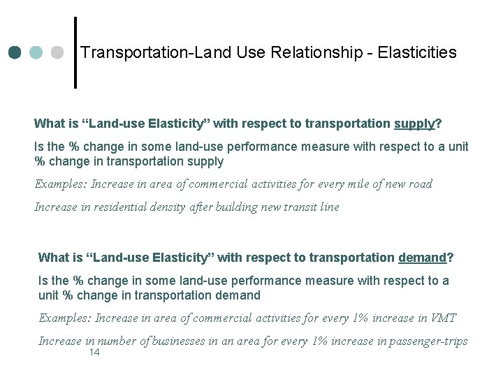 Transportation-Land Use Relationship - Elasticities What is “Land-use Elasticity” with respect to transportation supply?