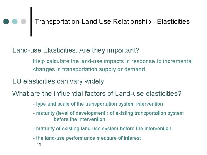 Transportation-Land Use Relationship - Elasticities Land-use Elasticities: Are they important? Help calculate the land-use