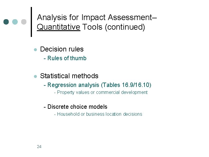 Analysis for Impact Assessment– Quantitative Tools (continued) l Decision rules - Rules of thumb