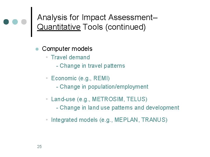 Analysis for Impact Assessment– Quantitative Tools (continued) l Computer models • Travel demand -