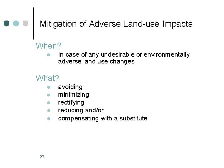 Mitigation of Adverse Land-use Impacts When? l In case of any undesirable or environmentally