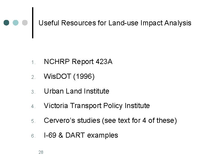 Useful Resources for Land-use Impact Analysis 1. NCHRP Report 423 A 2. Wis. DOT