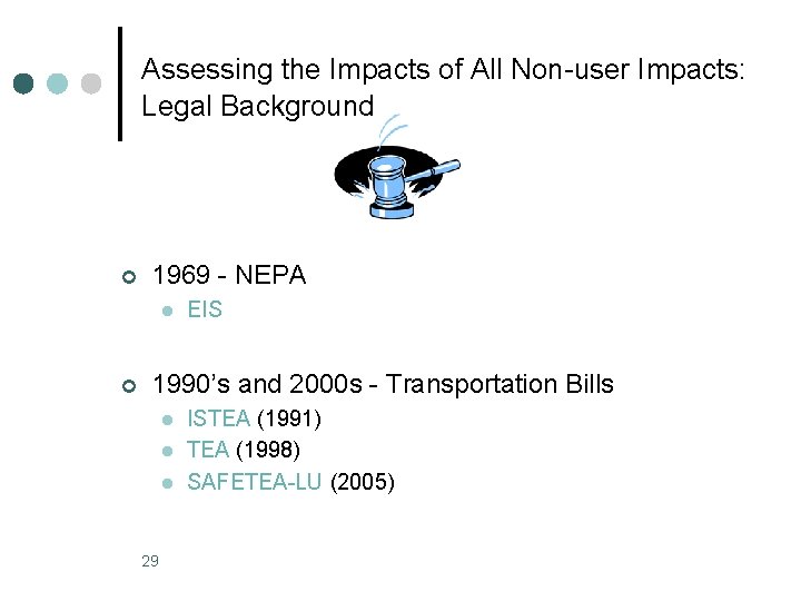 Assessing the Impacts of All Non-user Impacts: Legal Background ¢ 1969 - NEPA l