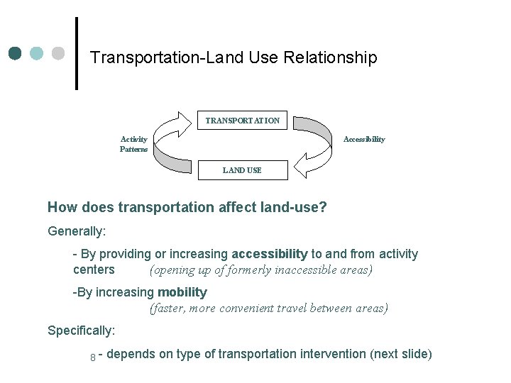 Transportation-Land Use Relationship TRANSPORTATION Activity Patterns Accessibility LAND USE How does transportation affect land-use?