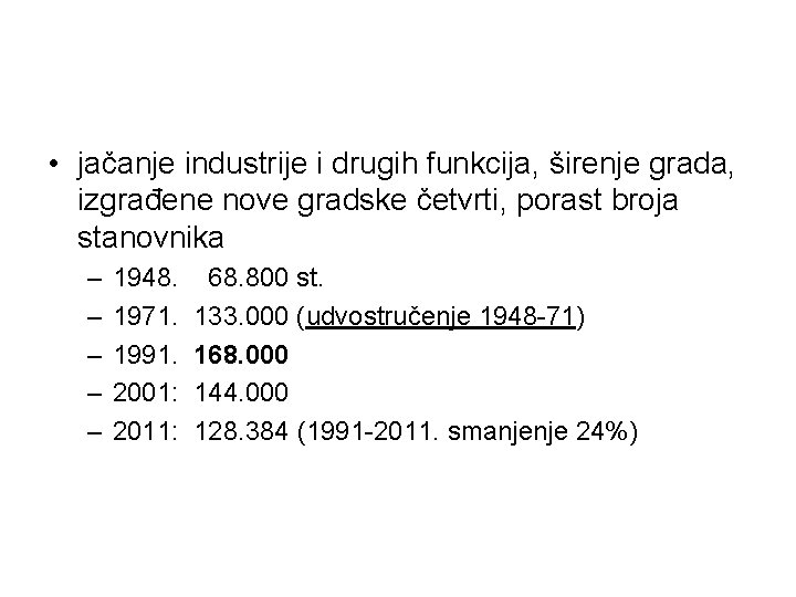  • jačanje industrije i drugih funkcija, širenje grada, izgrađene nove gradske četvrti, porast