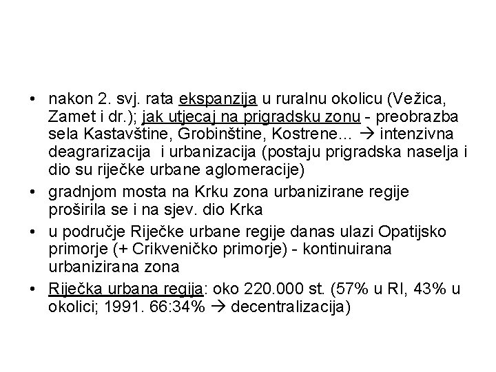  • nakon 2. svj. rata ekspanzija u ruralnu okolicu (Vežica, Zamet i dr.