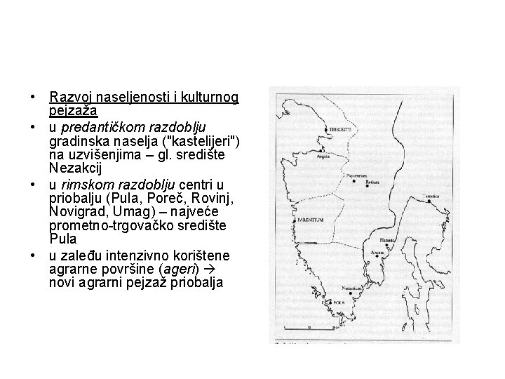  • Razvoj naseljenosti i kulturnog pejzaža • u predantičkom razdoblju gradinska naselja ("kastelijeri")