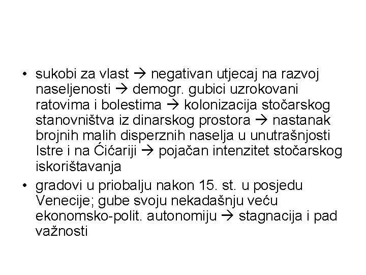  • sukobi za vlast negativan utjecaj na razvoj naseljenosti demogr. gubici uzrokovani ratovima