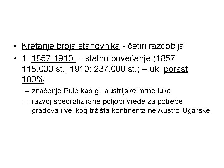  • Kretanje broja stanovnika - četiri razdoblja: • 1. 1857 -1910. – stalno