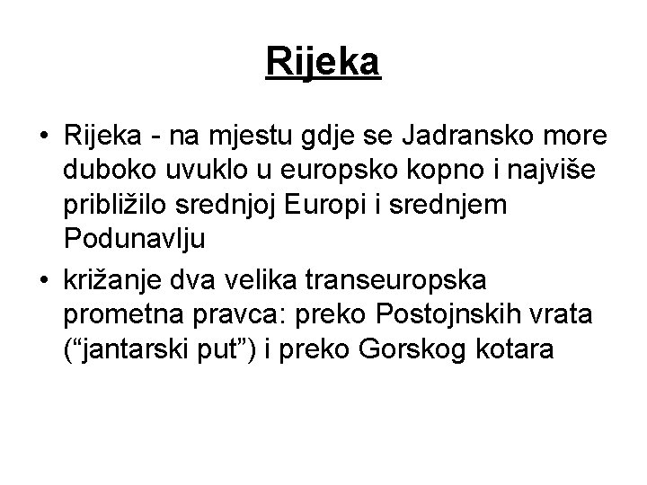 Rijeka • Rijeka - na mjestu gdje se Jadransko more duboko uvuklo u europsko